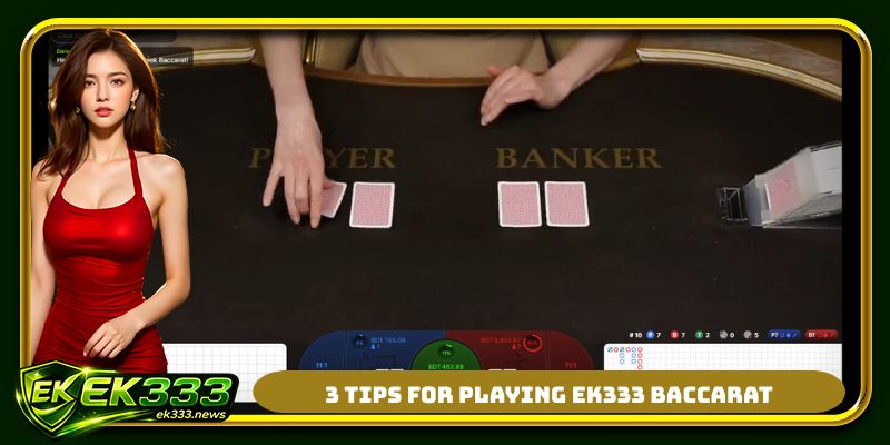 3 tips for playing EK333 baccarat
