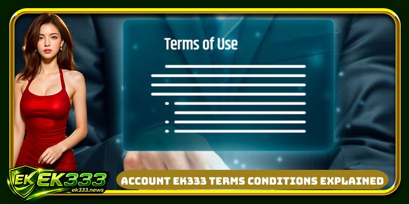 Account EK333 terms conditions explained