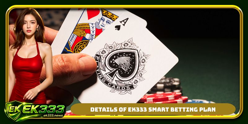 Details of EK333 smart betting plan