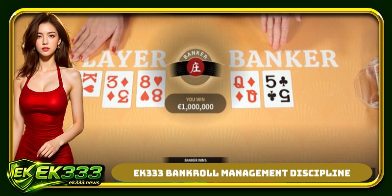 EK333 bankroll management discipline