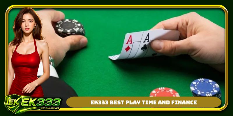 EK333 best play time and finance