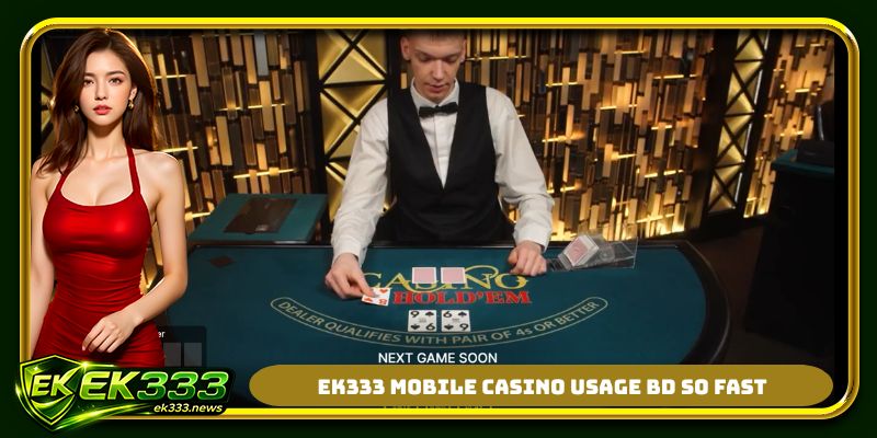EK333 mobile casino usage BD so fast