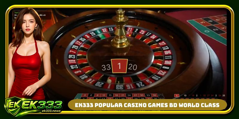 EK333 popular casino games BD world class