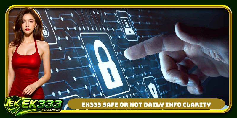 EK333 safe or not daily information clarity