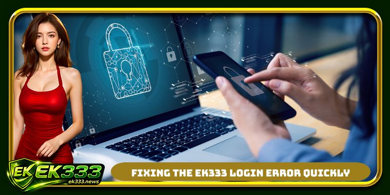 Fixing the EK333 login error quickly