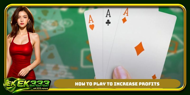 How to play to increase profits