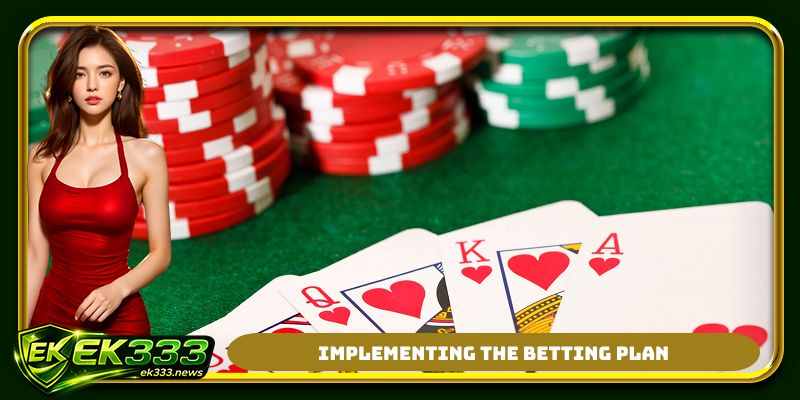 Implementing the betting plan