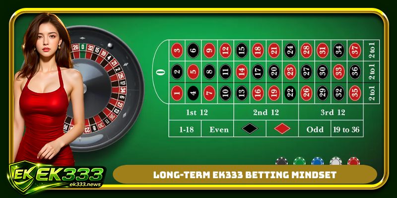 Long-term EK333 betting mindset