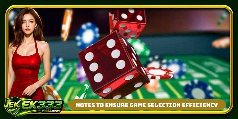 Notes to ensure game selection efficiency