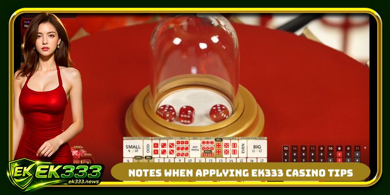 Notes when applying EK333 casino tips