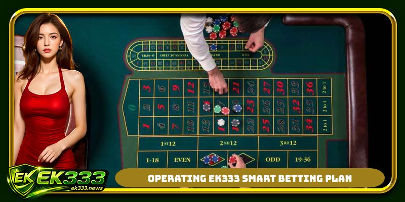 Operating EK333 smart betting plan