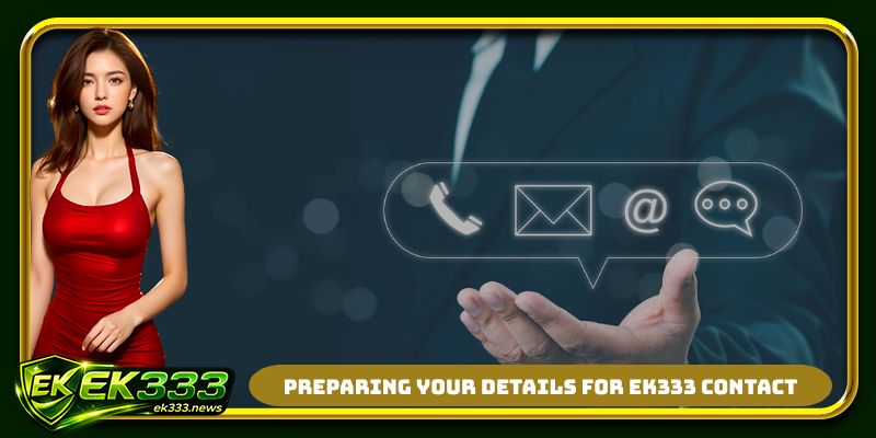 Preparing your details for EK333 contact