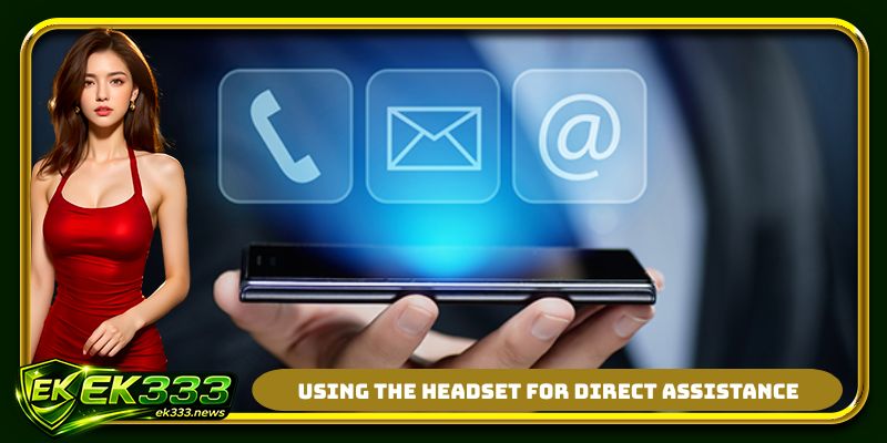 Using the headset for direct assistance