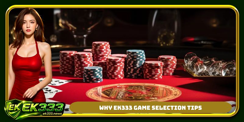Why EK333 game selection tips